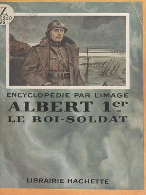 cover image of Albert 1er, le roi-soldat